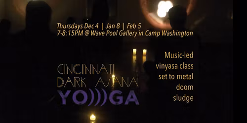 Cincinnati, OH: Dec 4 7PM Dark Asana Yoga at Wave Pool Art Center