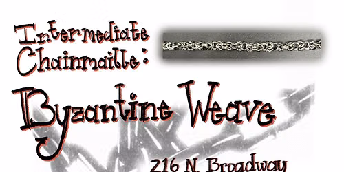 Intermediate Chainmaille Class: Byzantine Weave