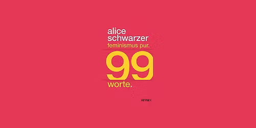 Alice Schwarzer - Feminismus pur. 99 Worte.