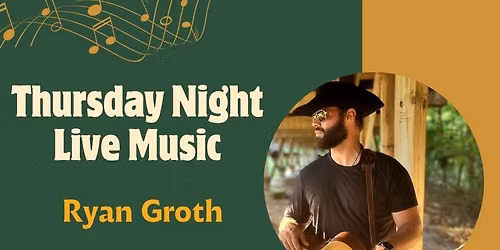 Thursday Night Live Music - featuring Ryan Groth
