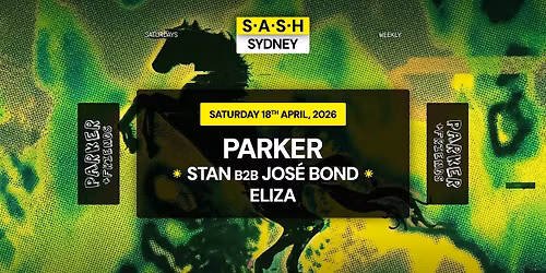\u2605 S.A.S.H Sydney x Parker & Friends \u2605 Saturday 18th April \u2605