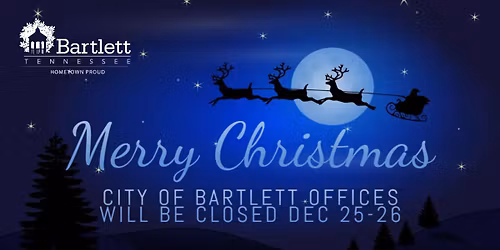 City of Bartlett Offices CLOSED Christmas