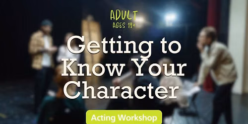 (Adult) Acting Workshop - Getting to Know Your Character