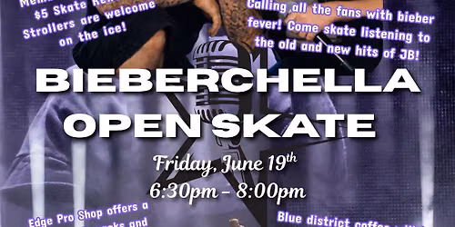 Bieberchella Open Skate