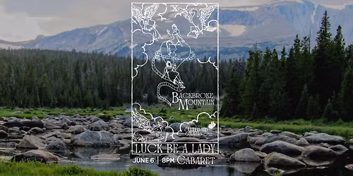 The Luck be a Lady Cabaret Presents "Backbroke Mountain"