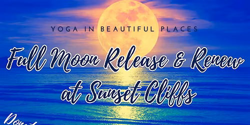Full Moon Release & Renew at Sunset Cliffs