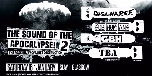 The Sound Of The Apocalypse 2 ft Discharge \/ GBH \/Subhumans + TBC
