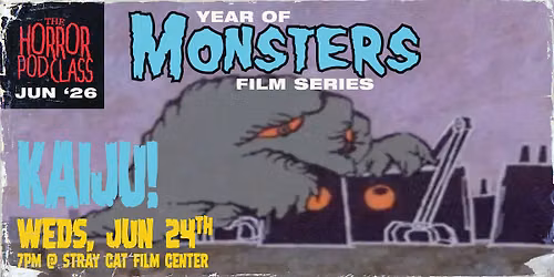 Year of Monsters: KAIJU! \/\/ The Horror Pod Class Live!