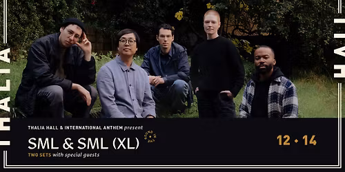 SML & SML (XL) presented by Thalia Hall and International Anthem @ Thalia Hall