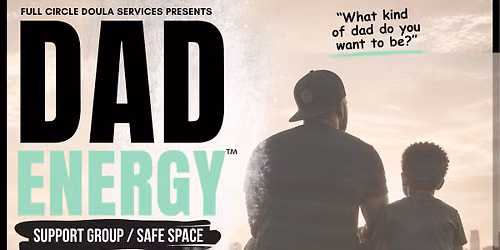 Dad Energy\u2122 Fatherhood Support Group