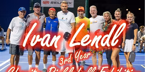 \ud83c\udfd3 Ivan Lendl Charity Pickleball Exhibition & ProAm