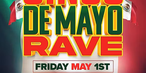 18+ | CINCO DE MAYO RAVE! Reggaeton - EDM - Latin House - Hiphop ! 1000+PPL