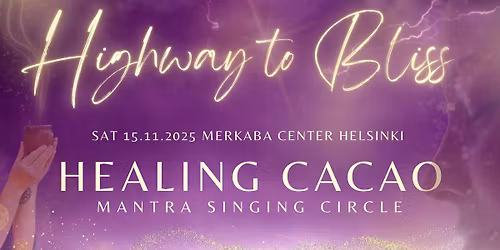 Highway to Bliss - Healing & Cacao 15.11.2025 Helsinki