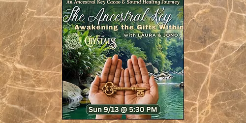 Chapter Three: The Ancestral Key \u2013 A Cacao Experience & Sound Healing Journey- 9\/13 @ 5:30 pm