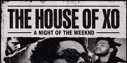House of XO: A Night of The Weeknd