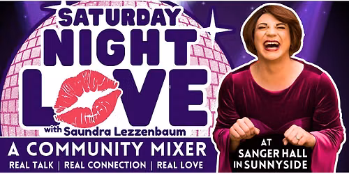 Saturday Night Love! A Community Mixer with Saundra Lezzenbaum