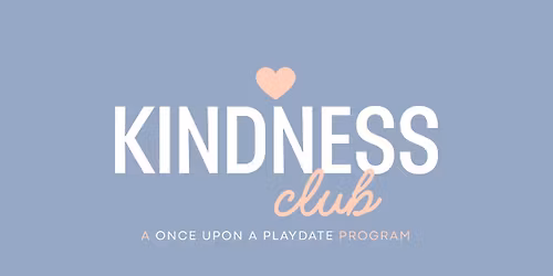 Kindness Club + Community Playdate (Ages 0-10)