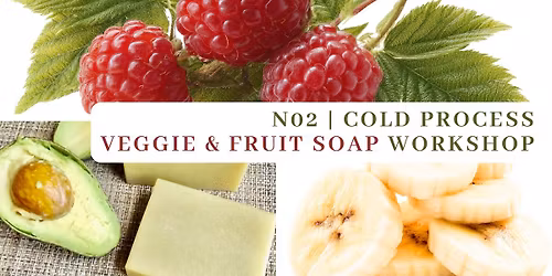 Cold Process Veggie & Fruit Soap Workshop | 2026 Version | Avocado, Banana, Raspberry, Cucumber