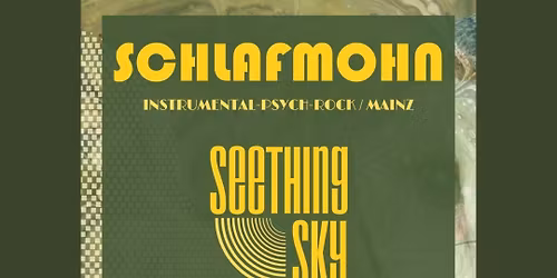 Schlafmohn (neo Psych Rock, Mainz) \/\/ Seething Sky (instrumental Post Stoner Rock, Darmstadt)