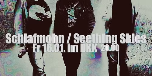 Schlafmohn (neo Psych Rock, Mainz) \/\/ Seething Sky (instrumental Post Stoner Rock, Darmstadt)
