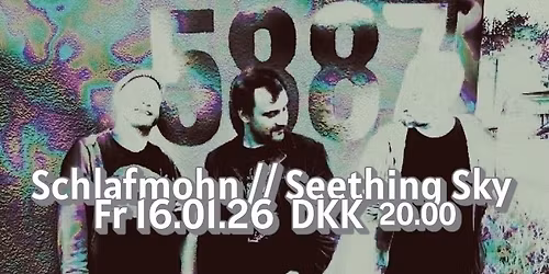 Schlafmohn (neo Psych Rock, Mainz) \/\/ Seething Sky (instrumental Post Stoner Rock, Darmstadt)