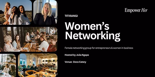 Titirangi - Empower Her Networking - Visibility & Owning Your Presence