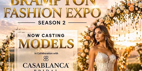 Brampton Fashion Expo,Runway Casting  Call|Photoshoot + Designers