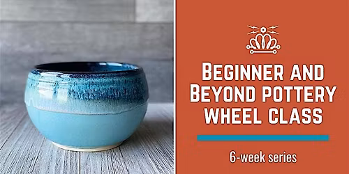 Monday Beginners and Beyond Pottery Wheel Class