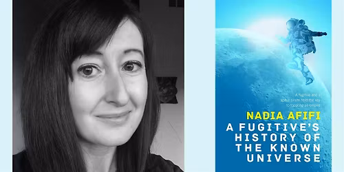 Nadia Afifi -- "A Fugitive's History of the Known Universe"