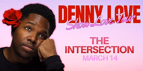 Denny Love - Show Love Tour at The Intersection - Grand Rapids, MI