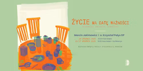 "\u017bycie ma dat\u0119 wa\u017cno\u015bci" | Akademickie Rekolekcje Adwentowe | Jakimowicz i o. Pa\u0142ys OP