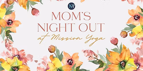 Mom's Night Out at Mission Yoga