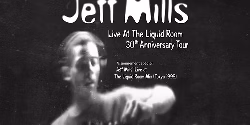 Jeff Mills Live At The Liquid Room 30th Anniversary Tour