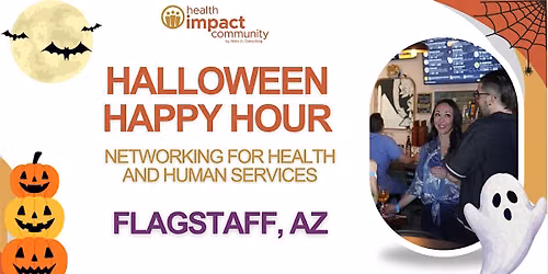 Health Impact Community FLAGSTAFF HALLOWEEN Happy Hour Networking Event
