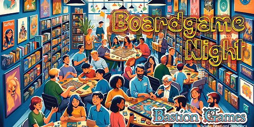 Bastion Games Board Game Nights!