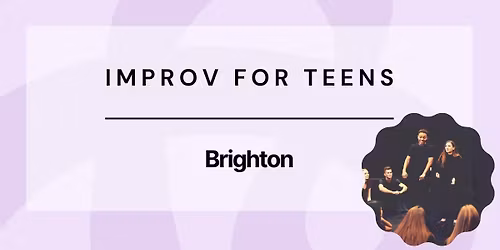 Brighton Improv - Improv for Teens Course
