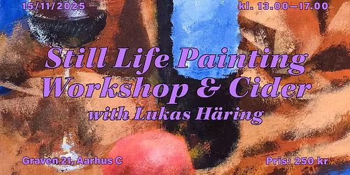 Still Life Painting Workshop & Cider with Lukas H\u00e4ring