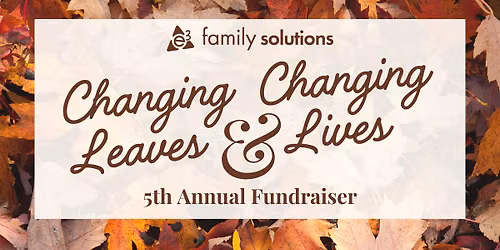 5th Annual Fundraiser \u2013 Changing Leaves & Changing Lives