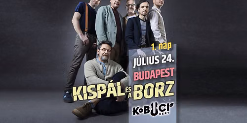 Kisp\u00e1l \u00e9s a Borz \/\/ KOBUCI 1.nap \u00bb 07.24.