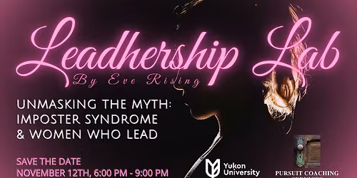 Unmasking The Myth: Imposter Syndrome & Women Who Lead, an Eve Rising LeadHership Lab