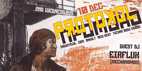 \u2605\u2692\ufe0f PROTOKOL w\/ guest DJ EIRFLUX \u2692\ufe0f\u2605