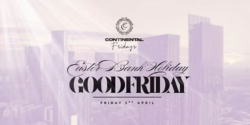 Good Friday @ Continental Club - Easter Bank Holiday Special