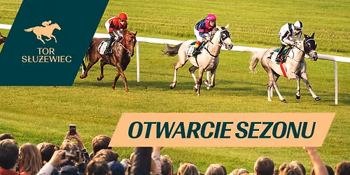Warszawa: Otwarcie Sezonu - Wy\u015bcigi konne na Torze S\u0142u\u017cewiec 2026