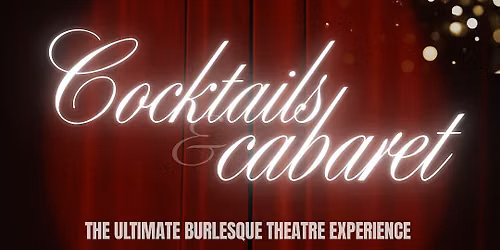 Cocktails & Cabaret (ENCORE SHOW)