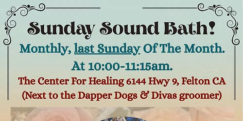 Monthly, last Sunday of the month- Sunday Sound Bath at 10:00-11:15am