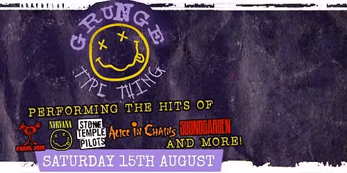 Grunge Type Thing \u2013 Saturday 15th August