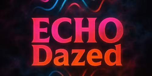 Echo Dazed @ Cafe Floryn