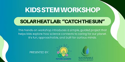 Kids STEM Workshop: Solar Heat Lab - \u201cCatch The Sun\u201d (Grades 3\u20136)