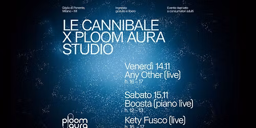 Le Cannibale x Ploom Aura - Any Other, Boosta, Kety Fusco