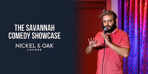 Savannah Comedy Showcase at Nickel and Oak Lounge!